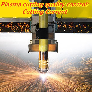 Plasma cutting quality control: Cutting Current